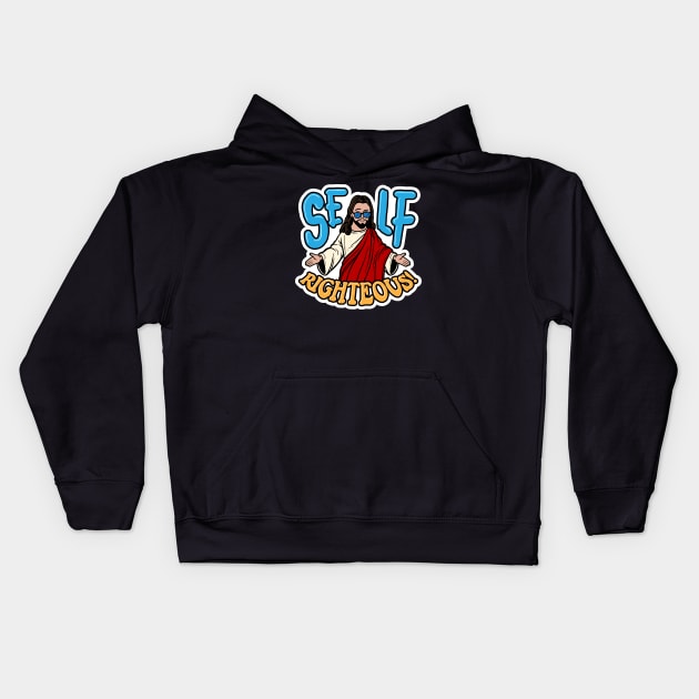 Self-Righteous! Kids Hoodie by Baddest Shirt Co.